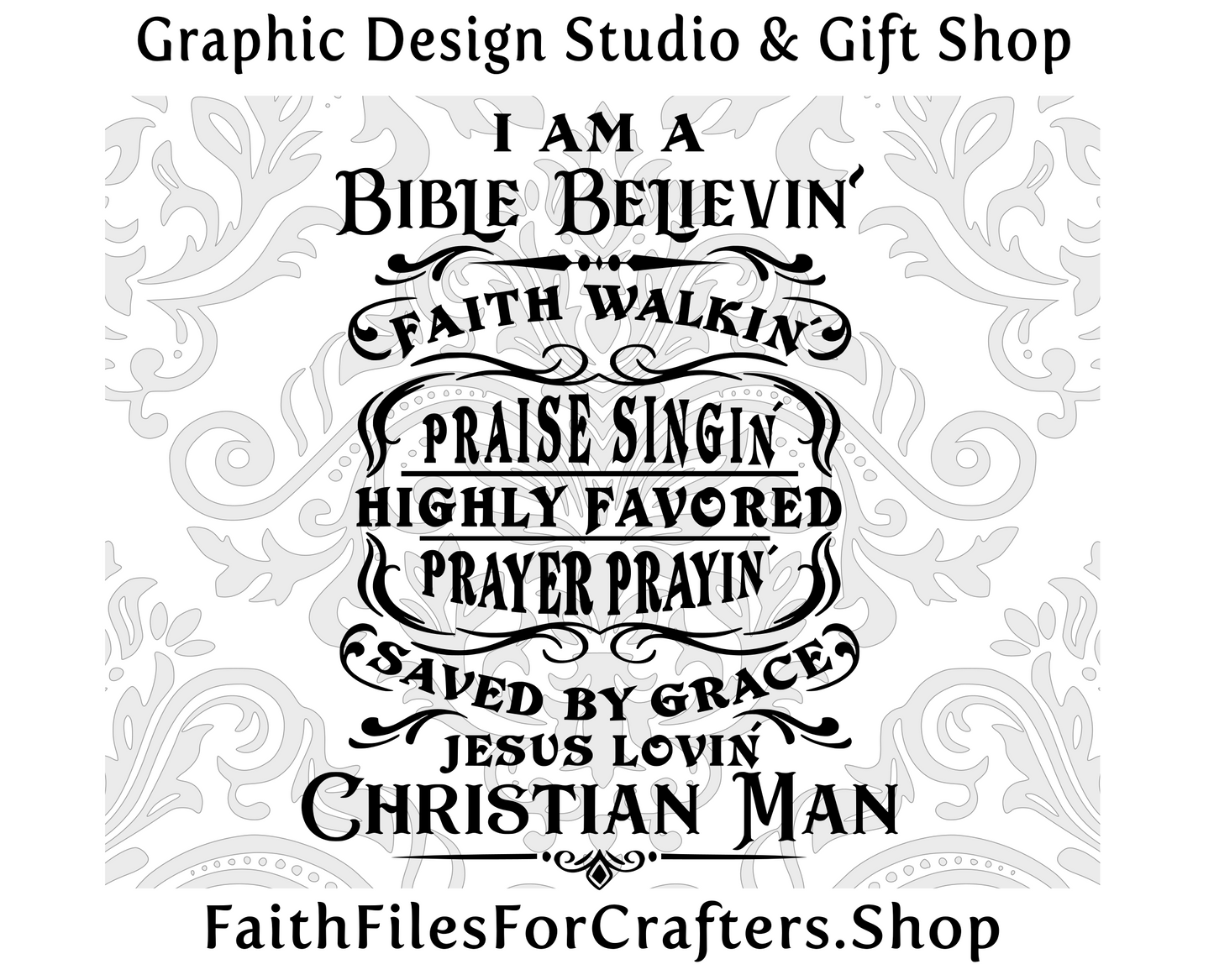 I Am A Christian Man Svg, Bible Believing Svg, Highly Favored Svg, Jesus Lovin Svg, Faith Walkin Svg, Praise Singin Svg, Christian Shirt Svg