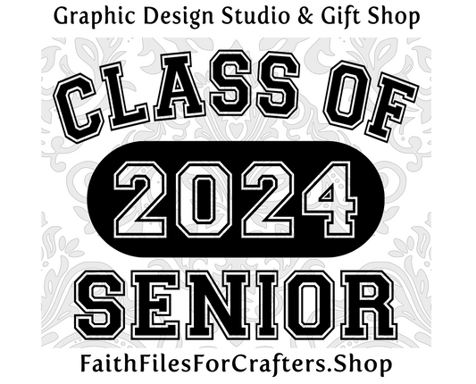 Class of 2024 Svg, Senior 2024 Svg, Senior Year 2024 Svg, Senior Class 2024 Svg, Senior Svg, Senior Shirt Svg, Senior 2024 Sublimation