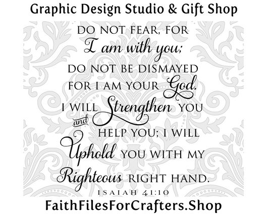 Do Not Fear For I am With You;Do Not Be Dismayed For I am Your God Svg, I will Strengthen You And Help You Svg, Isaiah 41;10 Svg, Hallelujah