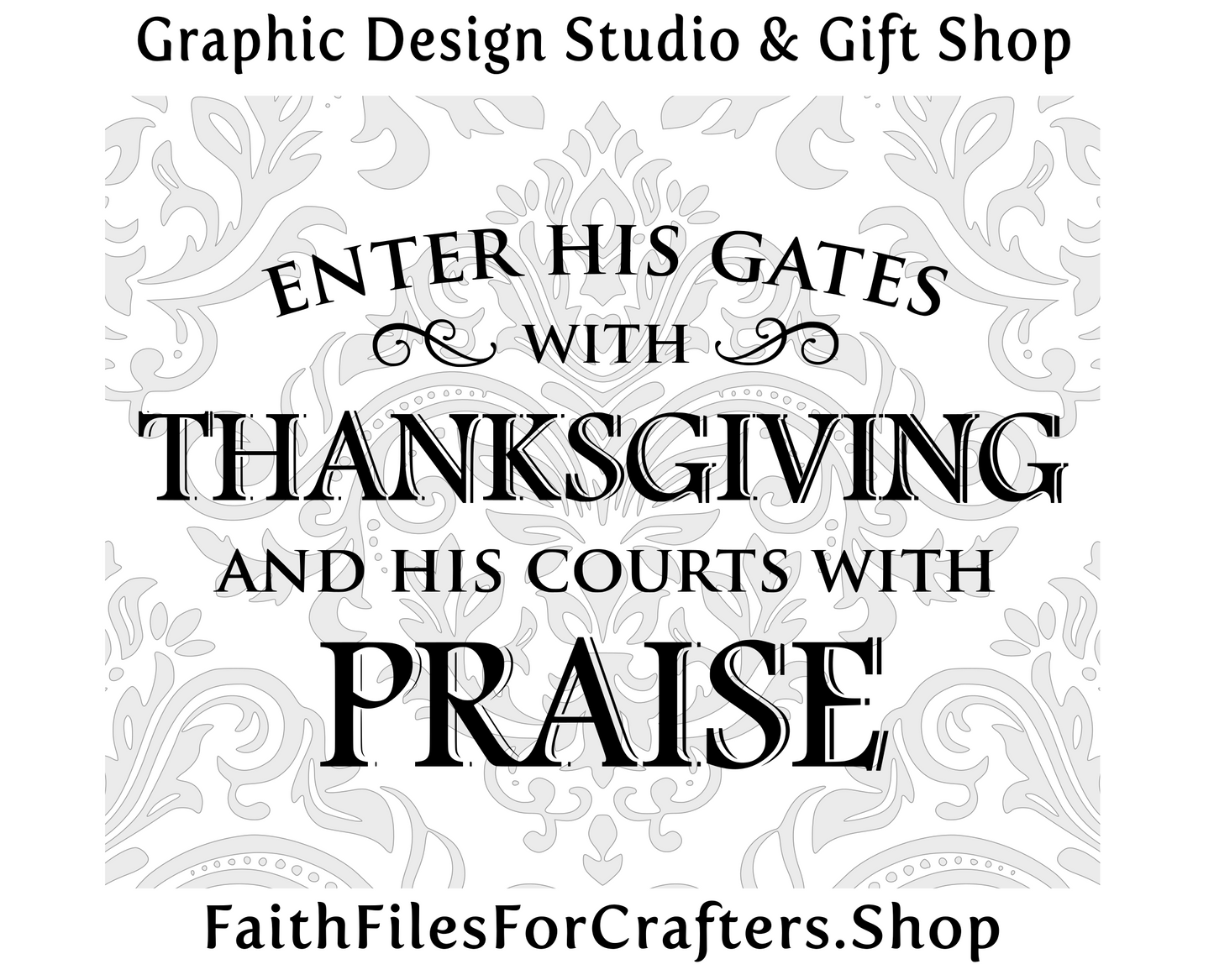 Enter His Gates With Thanksgiving And His Courts With Praise Svg,Psalm 100:4 Svg,Christian Print Svg,Christian Sublimation Svg,Christian Svg