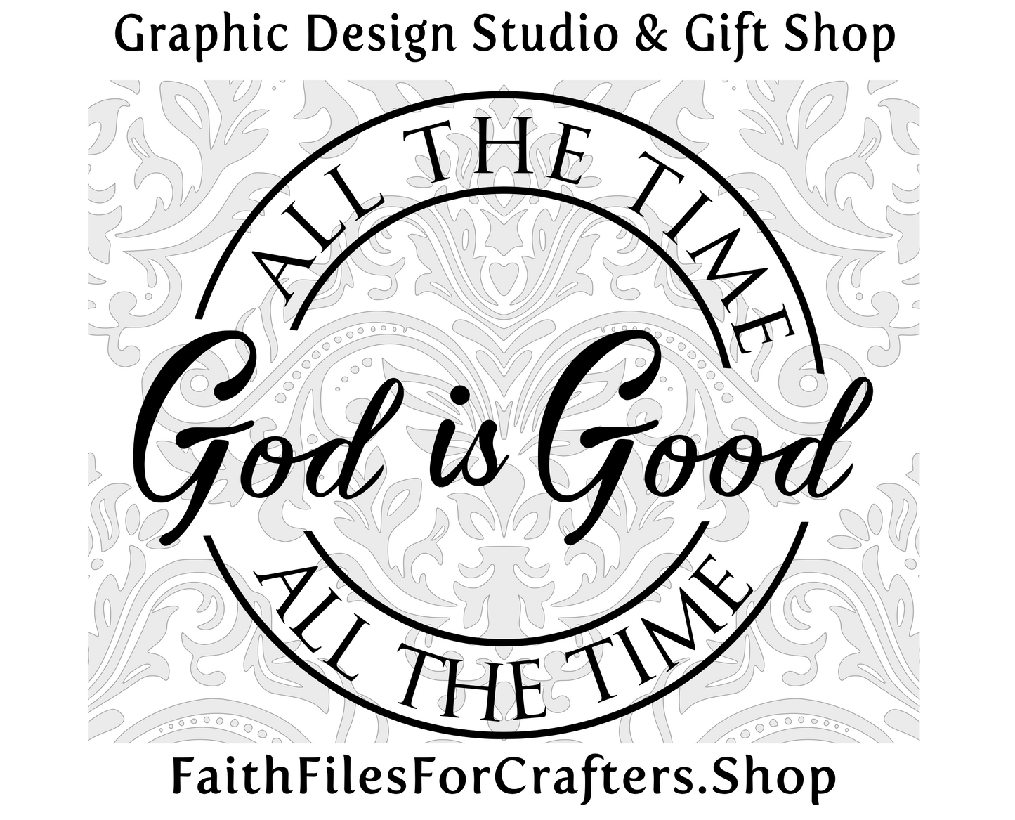 God Is Good All The Time Svg, All The Time God Is Good Svg, Christian Svg, Christian Cut File, Christian Sublimation Svg, Christian T shirt