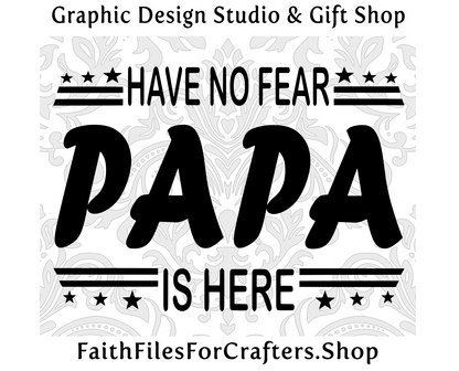 Have No Fear Papa Is Here Svg, Papa Shirt Svg, Papa Mug Svg, Papa T Shirt Svg, Papa Sublimation Svg, Papa Cut File Svg, Papa Png