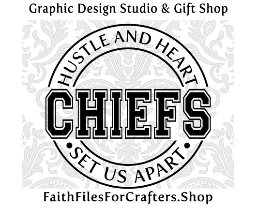 Chiefs Svg, Chiefs  Shirt Svg, Hustle and Heart Set Us Apart Svg, Chiefs  Sublimation Png, Chiefs  Team Svg, Chiefs  Hat Svg