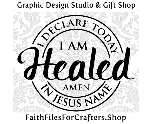 I Declare Today I Am Healed In Jesus Name Amen Svg, God Is My Healer No Matter What My Body Is Telling Me, By His Stripes I Am Healed Amen