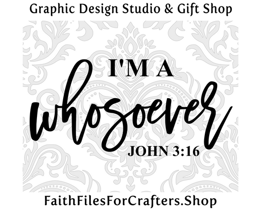 I'm A Whosoever Svg, John 3:16 Svg, For God So Loved The World That He Gave His One And Only Son, Christian Svg, Christian Shirt Svg