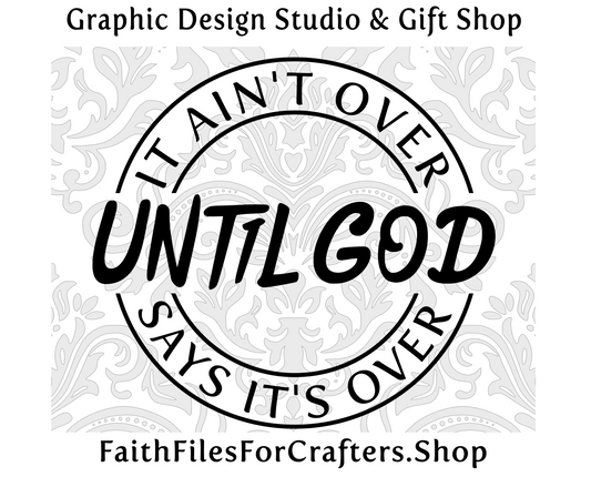 It Ain't Over Until God Says It's Over Svg, Stand Firm In Faith Till Victory Is Won Svg, Jeremiah 29:11, Strong And Courageous, Proverbs 31