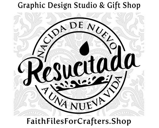 Resucitada Svg, Nacida De Nuevo Svg, A Una Nueva Vida Svg, Born Again Svg, Raised To New LIfe Svg, Saved Svg, Baptized  Svg,