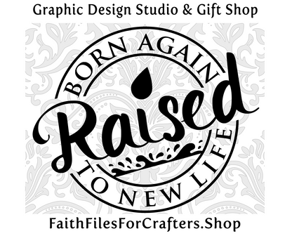 Born Again Svg, Raised To New LIfe Svg, Saved Svg, Baptized Svg, Christian Svg, Christian T-Shirt Svg, Christian Sublimation Svg, Church Svg