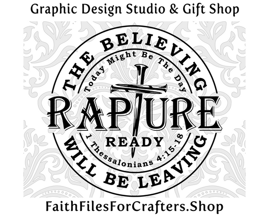 Rapture Ready Svg, The Rapture Svg, Rapture Shirt Svg, The Believing Will Be Leaving Svg, Rapture Sublimation, 1 Thessalonians 4:15-18 Svg,