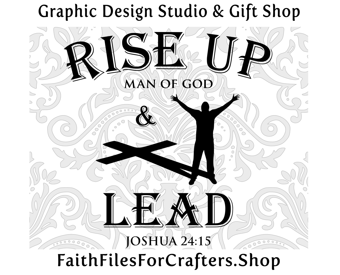 Rise Up and Lead Svg, Rise Up Man Of God And Lead Svg, As For Me And My House We Will Serve The Lord Svg, Joshua:15 Svg, Christian Svg