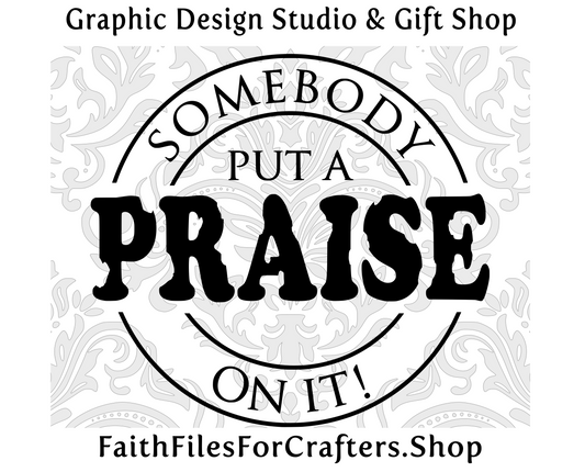 Somebody Put a Praise on it! Svg,  Put a Praise on it Svg, Christian Svg, Christian T Shirt Svg,Christian Tee Shirt Svg,Worship The Lord Svg