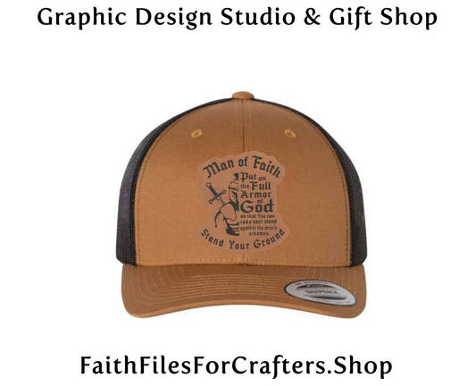 Man Of Faith Stand Your Ground & Put On The Full Armor Of God Laser Engraved Hydbond Leatherette Patch Trucker Hat