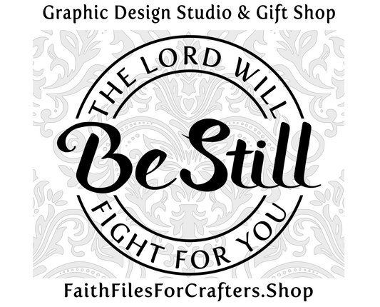 The LORD Will Fight For You Svg; You Need Only To Be Still Svg, Exodus 14:14 Svg, The Battle Is The Lords Svg, Trust The Lord Svg