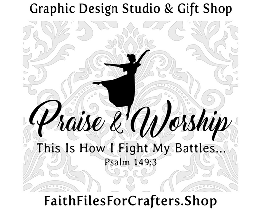 Praise & Worship Svg, Psalm 149:3 Svg, Let them praise his name with dancing Svg, This Is How I Fight My Battles Svg, Christian Dance Shirt Svg