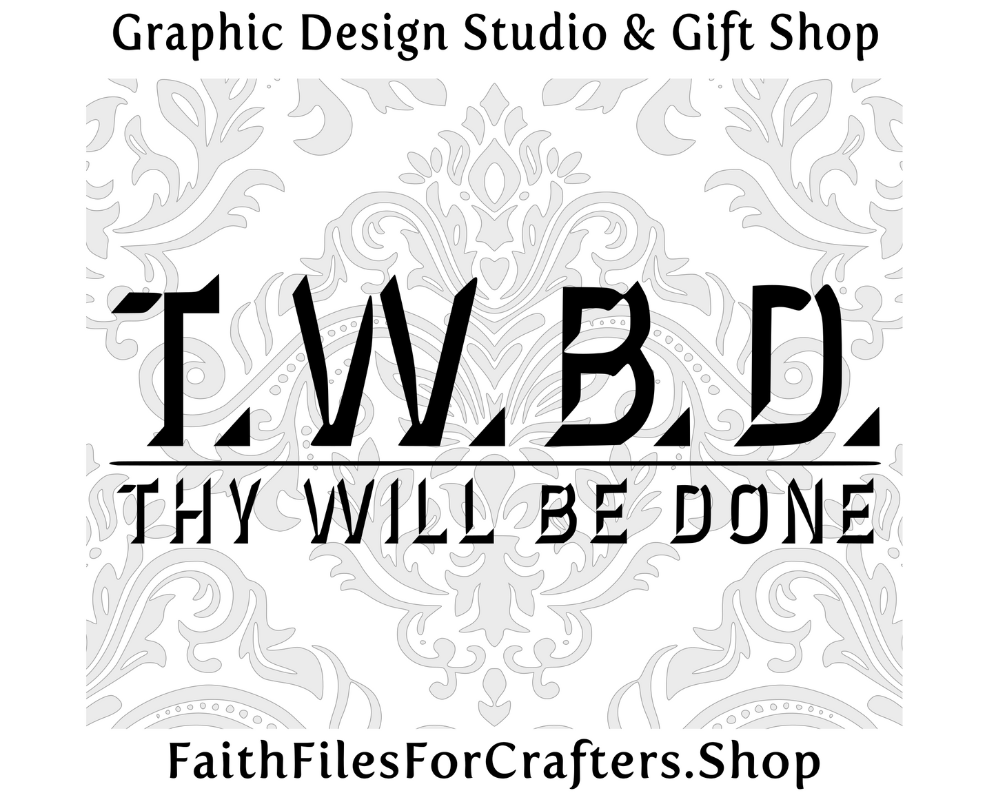 T.W.B.D. Svg, Thy Will Be Done Svg, Thy Will Be Done Shirt Svg, Thy Will Be Done Sublimation Png, Matthew 6:10 Svg, TWBD Christian Shirt Svg