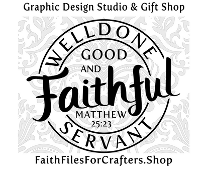 Well Done Good And Faithful Servant Svg,  Matthew 25:23 Svg, I Have Fought The Good Fight, I Have Finished The Race, I Have Kept The Faith