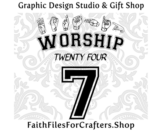 Worship 24 7 Svg, Christian Svg, Christian Shirt Svg, Deaf Ministry, Signing For Jesus, Sign Language Ministry, Hands Of Praise Ministry