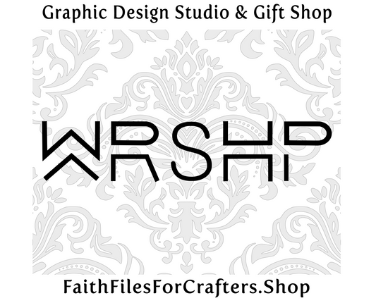 Worship Svg, WRSHP Svg, Worship Shirt Svg, Worship Mug Svg, Worship Cap Svg, Worship Sublimation Svg, Praise & Worship Svg, Christian Svg