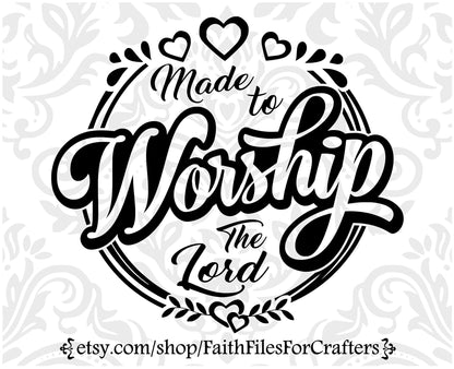 Made To Worship The Lord Svg, Made To Worship Svg, Worship Shirt Svg, Worship T Shirt Svg, Worship Sublimation Svg, Christian Shirt Svg