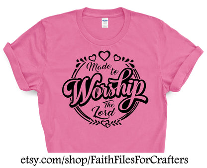 Made To Worship The Lord Svg, Made To Worship Svg, Worship Shirt Svg, Worship T Shirt Svg, Worship Sublimation Svg, Christian Shirt Svg