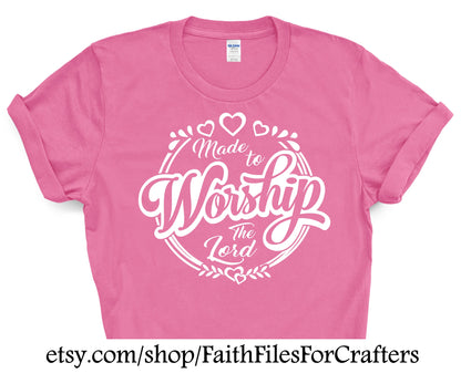 Made To Worship The Lord Svg, Made To Worship Svg, Worship Shirt Svg, Worship T Shirt Svg, Worship Sublimation Svg, Christian Shirt Svg